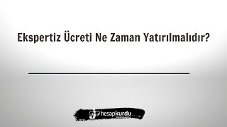 Ekspertiz Ücreti Ne Zaman Yatırılmalıdır [upl. by Nylarak]