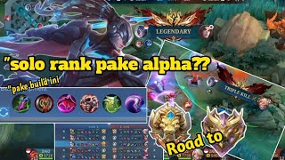 Push Mythic solo pake alpha meta sekarang gini pake build ini dijamin mythic  road to mythic [upl. by Nek976]