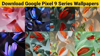 Download Google Pixel 9 Series Wallpapers [upl. by Otipaga]