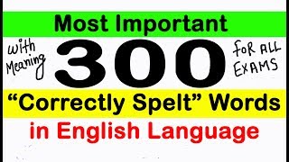 300 Most Important quotCorrectly Spelt Wordsquot with Meaning [upl. by Eimar]