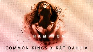 👑 Common Kings amp Kat Dahlia  quotChampionquot Official Audio [upl. by Nonaihr]