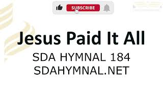 Jesus Paid It All Hymn Instrumental With Lyrics  SDA HYMNAL 184 [upl. by Sukey]