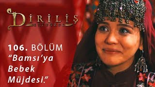 Diriliş Ertuğrul 106 Bölüm  Bamsı’ya bebek müjdesi [upl. by Fisoi]