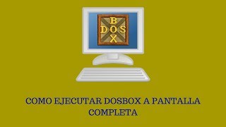 Cómo Ejecutar DOSBox en Pantalla Completa Guía Paso a Paso [upl. by Meredithe]