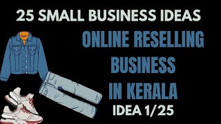 1 Online Reselling Business Malayalam 25Small Scale Business ideas in Kerala [upl. by Sices]