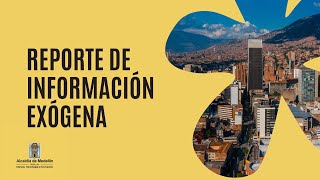 Reporte de información Exógena  Alcaldía de Medellín  ICEF 2023 [upl. by Anelec]