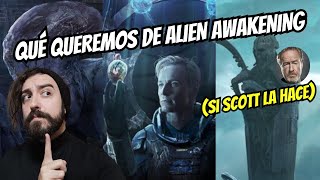 ¿Qué queremos de ALIEN AWAKENING Si Ridley Scott la hace [upl. by Mikah]