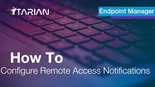 How To Endpoint Manager Remote Access Notifications [upl. by Mccormac491]