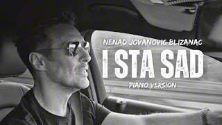 NENAD JOVANOVIC BLIZANAC  I ŠTA SAD piano version [upl. by Emirak491]