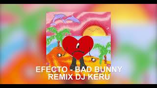 Efecto  Bad Bunny Remix Dj Keru [upl. by Eiramasil40]