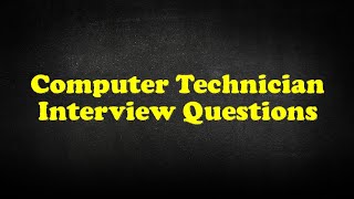 Computer Technician Interview Questions [upl. by Tab878]