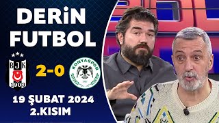 Derin Futbol 19 Şubat 2024 2Kısım  Beşiktaş 20 Konyaspor [upl. by Hercule]