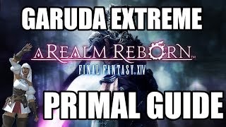 Final Fantasy XIV A Realm Reborn  Primal Battle GARUDA EXTREME Guide [upl. by Ycnahc]