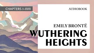 Emily Brontë — quotWuthering Heightsquot audiobook I–XVII [upl. by Elamor]