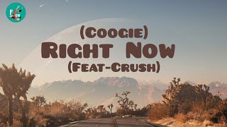 Coogie  Right Now lyrics Feat Crush [upl. by Nnazus922]