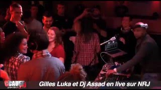 Gilles Luka et Dj Assad  Live  CCauet sur NRJ [upl. by Ameen939]