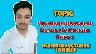 Tracheoesophageal FistulaEsophageal AtresiaPathologyTreatment Nursing Lecture in Hindi Part 2 [upl. by Adyeren423]