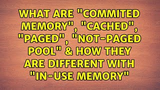 What are quotCommited Memoryquot quotCachedquot quotPagedquot quotNotpaged poolquot amp How They are Different with [upl. by Einner]