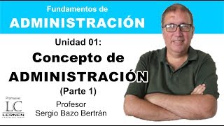 Qué es ADMINISTRACIÓN Parte 1  Capítulo 01  Curso de Administración [upl. by Naldo]