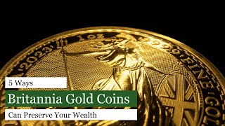 5 Ways Britannia Gold Coins from Direct Bullion Preserve Wealth [upl. by Ellga]