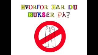 Hvorfor Har Du Bukser På [upl. by Winchell]