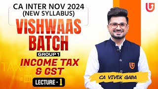 CA INTERMIDATE NOVEMBER 2024  VISHWAAS BATCH  INCOME TAX amp GST  L  1  CA VIVEK GABA [upl. by Weinhardt]