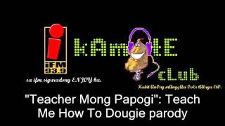 quotTeacher Mong Papogiquot  Kamote Clubs quotTeach Me How To Dougiequot Parody [upl. by Kessia]