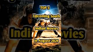 Top 5 upcoming South Indian Movies released in August 2024😯 must watchyoutubeshorts [upl. by Onibas]