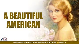 Learn English through story level 4  Beautiful American  EnOn  Learn English Online [upl. by Eletnahs204]