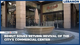 Beirut Souks Return Revival of the Citys Commercial Center [upl. by Veradia950]