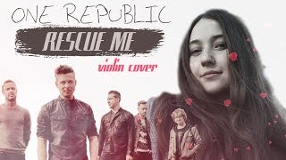 OneRepublic  Rescue Me  VIOLIN COVER [upl. by Howard89]