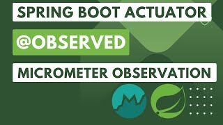 11 Spring Boot ActuatorMicrometer Add Observation to Create both Custom Metric and New Span [upl. by Jay617]