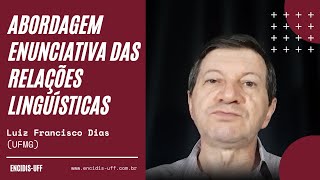 Abordagem Enunciativa das Relações Linguísticas  Luiz Francisco Dias UFMG [upl. by Jaworski64]