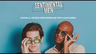 E14 Crossed Some Borderline with Jackie Burns  Sentimental Men Podcast [upl. by Hesoj]