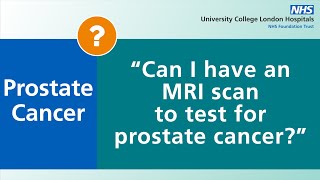 Prostate Cancer  Can I have an MRI scan to test for prostate cancer [upl. by Karlie]