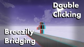 How to Breezily Bridge Double Clicking Tutorial [upl. by Elianore]