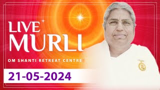 Live Murli 21052024 by BK Asha Didi from Om Shanti Retreat Centre DelhiNCR [upl. by Virge]