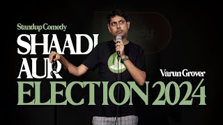 Shaadi aur Election 2024  Standup Comedy by Varun Grover [upl. by Lednahc]