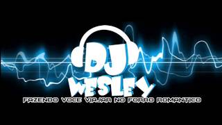 DJ WESLEY  ESPERA NAO E O QUE VOCE TA PENSANDO  FORRO NOVO 2015 [upl. by Homans319]