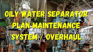 OILY WATER SEPARATOR PLAN MAINTENANCE SYSTEM  OVERHAUL [upl. by Katheryn]