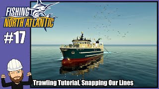 Fishing North Atlantic 17  Trawling Tutorial Snapping Our Lines [upl. by Aerdnas850]