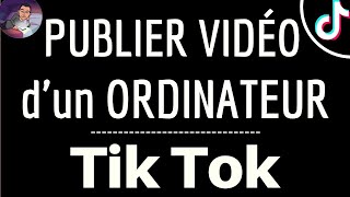 PUBLIER VIDEO Tik Tok sur ORDINATEUR comment mettre et poster une vidéo TIKTOK d’un PC et MAC [upl. by Bee]