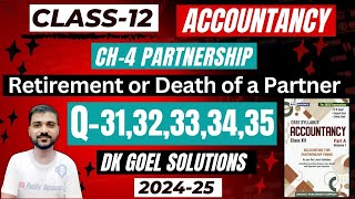 CH4 RETIREMENT OR DEATH OF A PARTNER CLASS 12  DK GOEL SOLUTIONS Q31  Q32  Q33  Q34  Q35 [upl. by Abbi575]