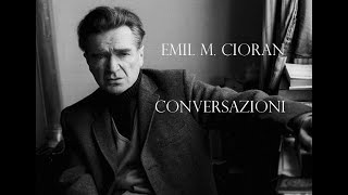 EMIL CIORAN  da CONVERSAZIONI [upl. by Ak]