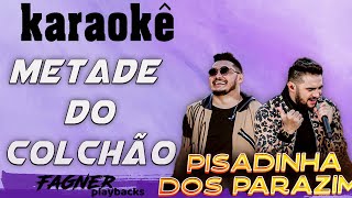 KARAOKÊ  METADE DO COLCHÃO  RITMO  OS PARAZIM [upl. by Madeline207]