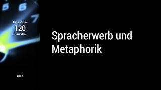 Linguistik in 120 Sekunden  047 Spracherwerb und Metaphorik [upl. by Barina2]