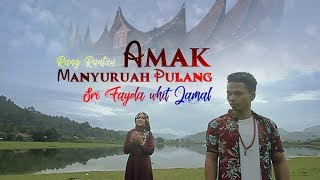 SRI FAYOLA amp JAMAL  Amak Manyuruah Pulang  Lagu Minang Official MV [upl. by Aydin277]