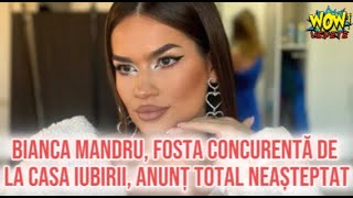 Bianca Mandru fosta concurentă de la Casa Iubirii anunț total neașteptat [upl. by Sukram]