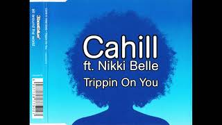 Cahill Feat Nikki Belle  Trippin On You [upl. by Ahso]