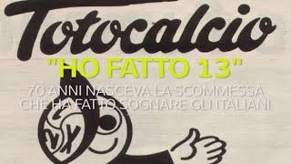 70 anni fa l’introduzione del 13 al Totocalcio l’anniversario di una novità che ha fatto [upl. by Lilith882]